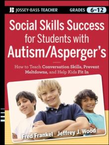 Social Skills Success for Students with Autism / Asperger's : Helping Adolescents on the Spectrum to Fit In