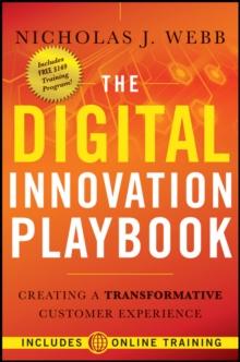 The Digital Innovation Playbook : Creating a Transformative Customer Experience