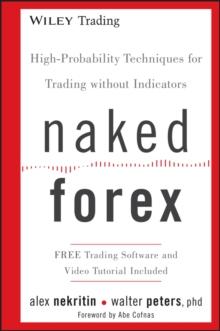 Naked Forex : High-Probability Techniques For Trading Without Indicators