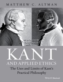 Kant and Applied Ethics : The Uses and Limits of Kant's Practical Philosophy