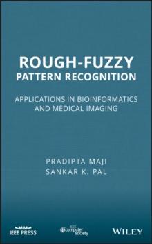 Rough-Fuzzy Pattern Recognition : Applications in Bioinformatics and Medical Imaging