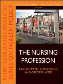 The Nursing Profession : Development, Challenges, and Opportunities