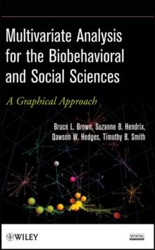 Multivariate Analysis for the Biobehavioral and Social Sciences : A Graphical Approach