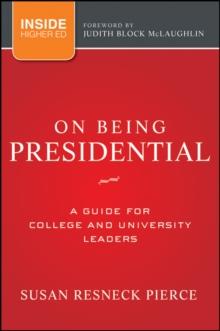 On Being Presidential : A Guide for College and University Leaders