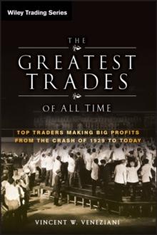 The Greatest Trades of All Time : Top Traders Making Big Profits from the Crash of 1929 to Today