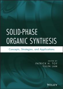 Solid-Phase Organic Synthesis : Concepts, Strategies, and Applications