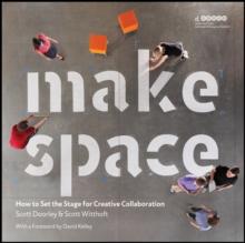 Make Space : How to Set the Stage for Creative Collaboration