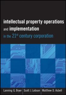 Intellectual Property Operations and Implementation in the 21st Century Corporation