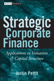 Strategic Corporate Finance : Applications in Valuation and Capital Structure