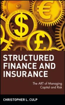 Structured Finance and Insurance : The ART of Managing Capital and Risk