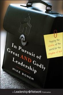 In Pursuit of Great AND Godly Leadership : Tapping the Wisdom of the World for the Kingdom of God