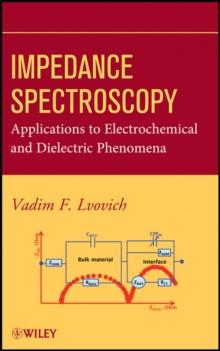 Impedance Spectroscopy : Applications to Electrochemical and Dielectric Phenomena