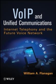 VoIP and Unified Communications : Internet Telephony and the Future Voice Network