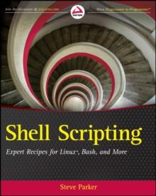 Shell Scripting : Expert Recipes for Linux, Bash, and more