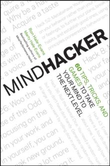 Mindhacker : 60 Tips, Tricks, and Games to Take Your Mind to the Next Level