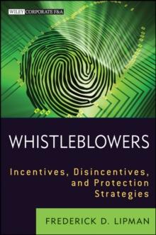 Whistleblowers : Incentives, Disincentives, and Protection Strategies