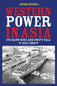 Western Power in Asia : Its Slow Rise and Swift Fall, 1415 - 1999