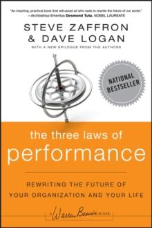 The Three Laws of Performance : Rewriting the Future of Your Organization and Your Life