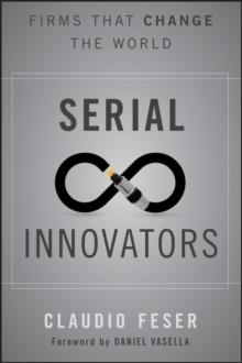 Serial Innovators : Firms That Change the World