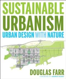 Sustainable Urbanism : Urban Design With Nature