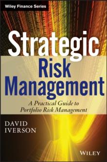 Strategic Risk Management : A Practical Guide to Portfolio Risk Management