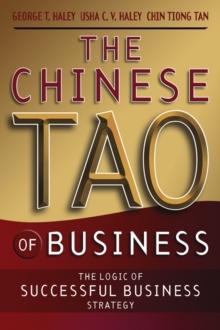 The Chinese Tao of Business : The Logic of Successful Business Strategy