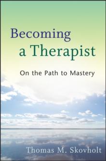 Becoming a Therapist : On the Path to Mastery