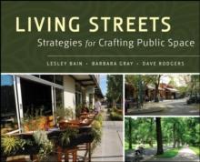 Living Streets : Strategies for Crafting Public Space