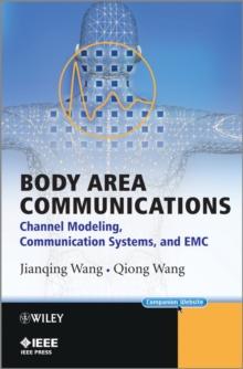 Body Area Communications : Channel Modeling, Communication Systems, and EMC