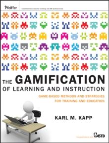 The Gamification of Learning and Instruction : Game-based Methods and Strategies for Training and Education