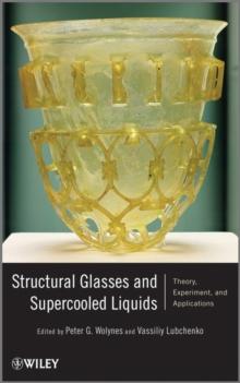 Structural Glasses and Supercooled Liquids : Theory, Experiment, and Applications