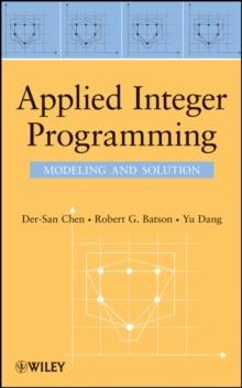 Applied Integer Programming : Modeling and Solution