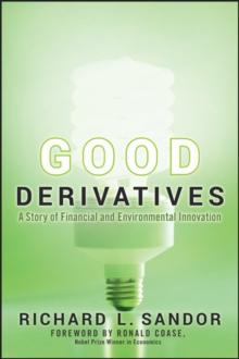 Good Derivatives : A Story of Financial and Environmental Innovation