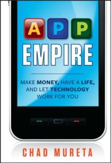 App Empire : Make Money, Have a Life, and Let Technology Work for You