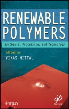 Renewable Polymers : Synthesis, Processing, and Technology