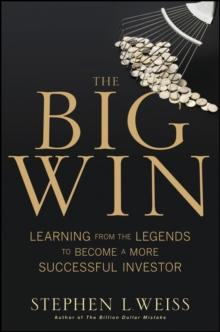 The Big Win : Learning from the Legends to Become a More Successful Investor