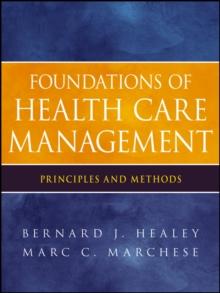 Foundations of Health Care Management : Principles and Methods