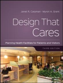 Design That Cares : Planning Health Facilities for Patients and Visitors