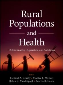 Rural Populations and Health : Determinants, Disparities, and Solutions