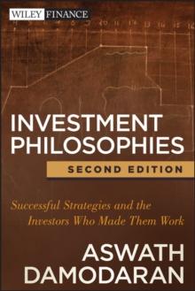 Investment Philosophies : Successful Strategies and the Investors Who Made Them Work