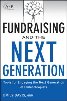 Fundraising and the Next Generation : Tools for Engaging the Next Generation of Philanthropists