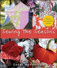 Sewing the Seasons : 23 Projects to Celebrate the Seasons