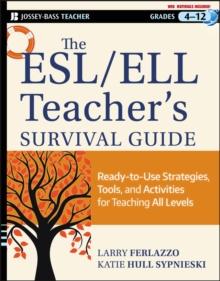 The ESL / ELL Teacher's Survival Guide : Ready-to-Use Strategies, Tools, and Activities for Teaching English Language Learners of All Levels