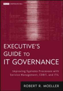 Executive's Guide to IT Governance : Improving Systems Processes with Service Management, COBIT, and ITIL