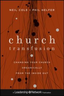 Church Transfusion : Changing Your Church Organically--From the Inside Out