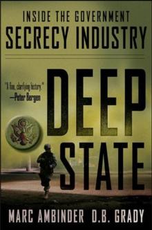 Deep State : Inside the Government Secrecy Industry