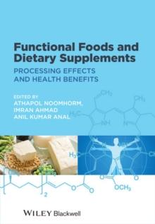 Functional Foods and Dietary Supplements : Processing Effects and Health Benefits