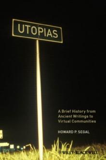 Utopias : A Brief History from Ancient Writings to Virtual Communities