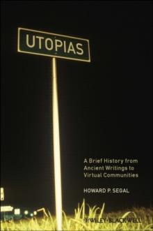 Utopias : A Brief History from Ancient Writings to Virtual Communities