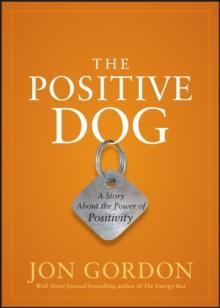 The Positive Dog : A Story About the Power of Positivity